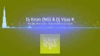 Download lagu Yaro Ne Mere Vaste - Dj Kiran (NG) & Dj Vijay K mp3