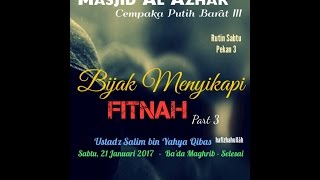 Ustadz Salim Yahya Qibas   Bijak Menyikapi Fitnah   Part 3