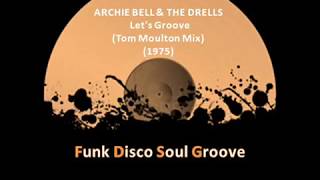 ARCHIE BELL & THE DRELLS - Let's Groove (Remix) (Tom Moulton Mix) (1975)