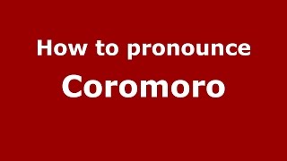 How to pronounce Coromoro