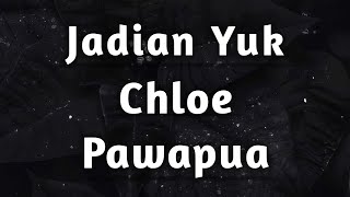Download lagu Jadian Yuk | Chloe Pawapua | Lyrics mp3 Download lagu Jadian Yuk | Chloe Pawapua | Lyrics mp3