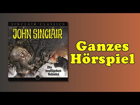 Die teuflischen Schädel - John Sinclair Classics 17 - Ganzes Hörspiel