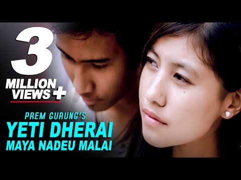 Yeti Dherai Maya Nadeu Malai | Prem Gurung | Official Nepali Pop Song | Orginal