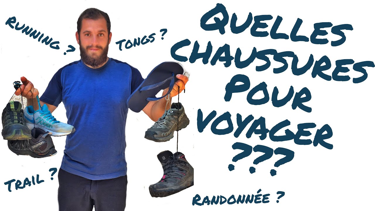 QUELLES CHAUSSURES HOMME ET FEMME CHOISIR POUR VOYAGER ET FAIRE LE TOUR DU MONDE 