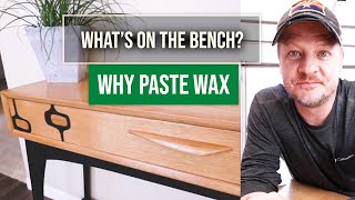Why Paste Wax is Worth It - Wood Finishing