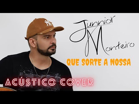 Que Sorte A Nosssa - Junnior Monteiro