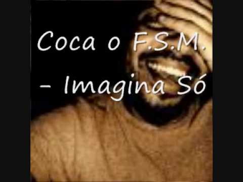 Coca o F.S.M. - Imagina Só