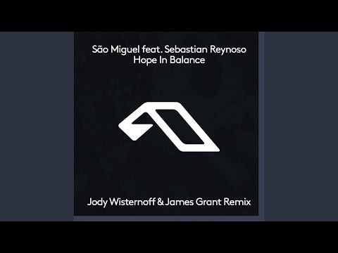 Hope In Balance (Jody Wisternoff & James Grant Remix)