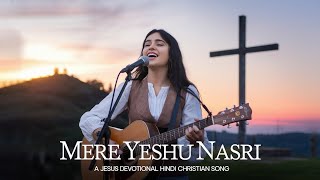 Download lagu Mere Yeshu Nasri - A Soulful Hindi Christian Song of Love and Devotion mp3