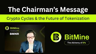 BitMine Chairman’s Message | Tom Lee on Crypto Cycles & the Future of Tokenization