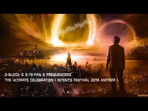 D-Block & S-te-Fan & Frequencerz - The Ultimate Celebration (Intents Festival 2018 Anthem) [HQ Edit]