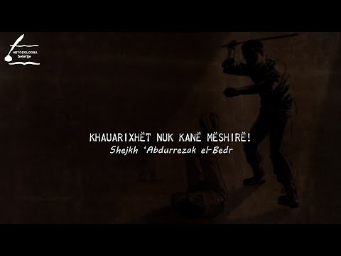 Khauarixhët nuk kanë mëshirë! - Shejkh ‘Abdurrezak el-Bedr