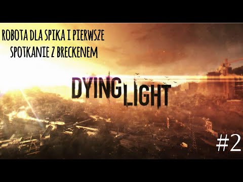 Zagrajmy w Dying Light odc. 2 Robota dla Spika i pierwsze spotkanie z Breckenem