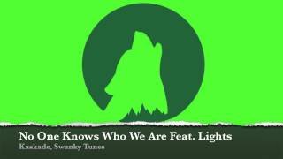 Kaskade, Swanky Tunes - No One Knows Who We Are Feat. Lights (Original Mix)