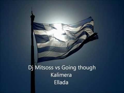 Dj Mitsoss vs Going though -Kalimera Ellada.wmv