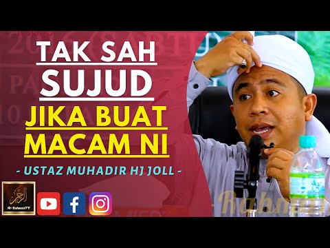 Ustaz Muhadir Hj Joll - TAK SAH SUJUD JIKA BUAT MACAM NI
