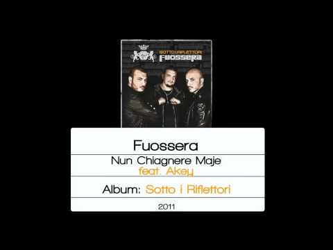 Fuossera - Nun Chiagnere Maje (feat. Akey)