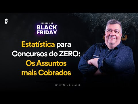 Estatística para Concursos do ZERO: Os Assuntos mais Cobrados - Melhor que Black Friday