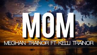 Meghan Trainor - Mom ft. Kelli Trainor (Lyrics)
