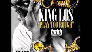 King Los - Play Too Rough (Produced by J. Oliver)