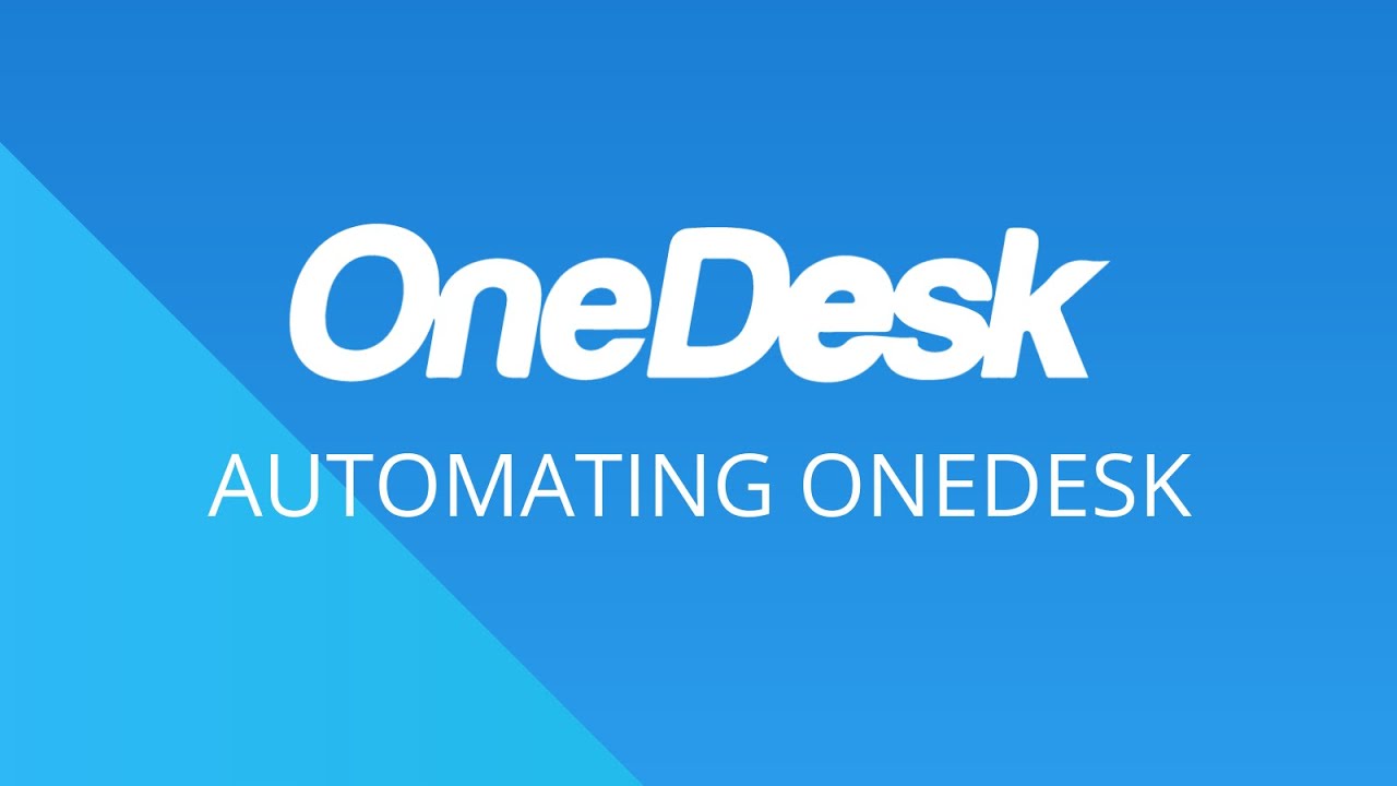 OneDesk - Premiers pas : automatisation de OneDesk