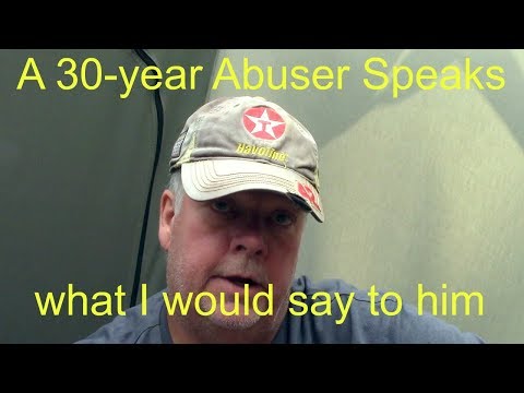 A 30-year Abuser Speaks... what I would say to him || emotional abuse