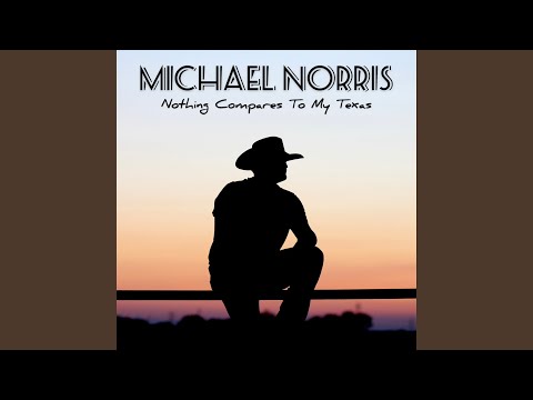Nothing Compares To My Texas - Michael Norris