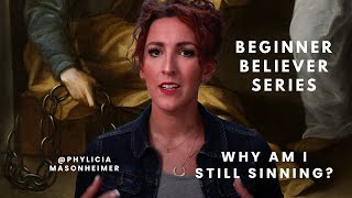 Why am I still sinning? | Beginner Believer Series (Part 4)