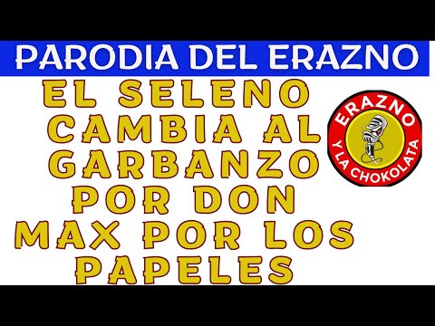 😂EL SELENO CAMBIA AL GARBANZO POR SU PAPA/ PARODIA/ERAZNO Y LA CHOCO/LA FIERA