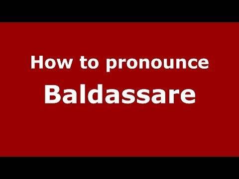 How to pronounce Baldassare (Italian/Italy) - PronounceNames.com