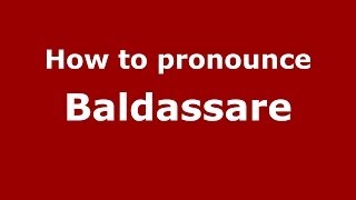 How to pronounce Baldassare