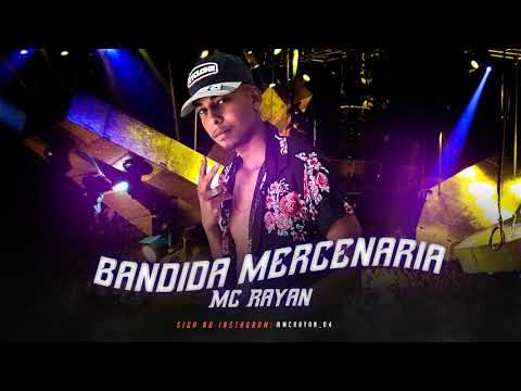 MC RAYAN - BANDIDA MERCENARIA