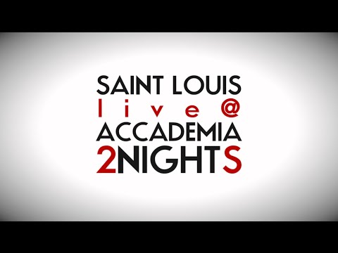 Saint Louis live@Accademia 2nightS