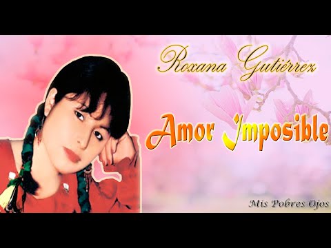 Amor Imposible - Roxana Gutierres