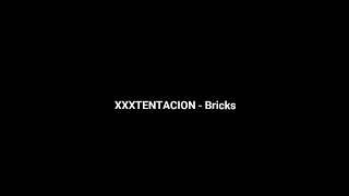 XXXTENTACION - Bricks (Lyrics)