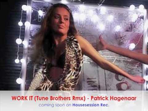 WORK IT (Tune Brothers Rmx) - Patrick Hagenaar