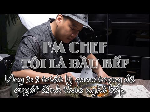 5 triết lý cần biết khi quyết định theo nghề bếp [Vlog 3] - Tôi là đầu bếp - Chef Ben Vado