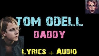 Tom Odell - Daddy [ Lyrics ]
