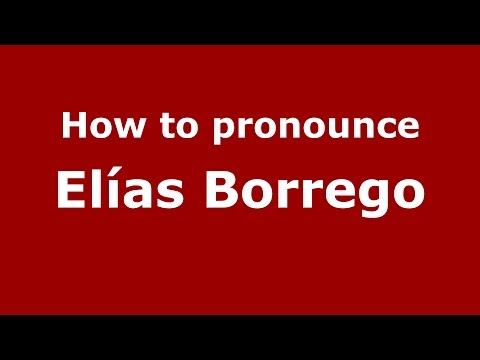 How to pronounce Elías Borrego (Spanish/Argentina) - PronounceNames.com
