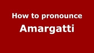 How to pronounce Amargatti