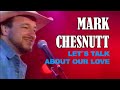 MARK CHESNUTT - Let´s Talk About Our Love