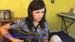 [OFFICIAL VIDEO] Fight Song by Rachel Platten Cover - Bri Harper of Fight Song by Rachel Platten