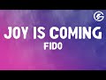 Fido Joy Is Coming Lyrics