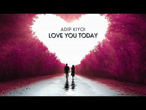 Adip Kiyoi - Love You Today