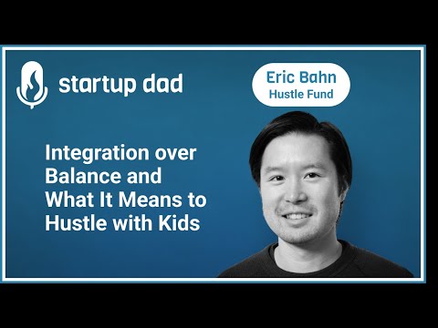 Eric Bahn (Dad of 2, Hustle Fund) - YouTube