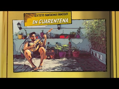 Sexteto Fantasma - FLORIANÓPOLIS (M. D'Amico) - videoclip en cuarentena