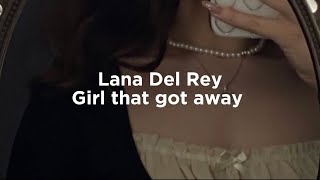 Girl that got away lyrics // Lana Del Rey