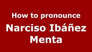 How to pronounce Narciso Ibáñez Menta