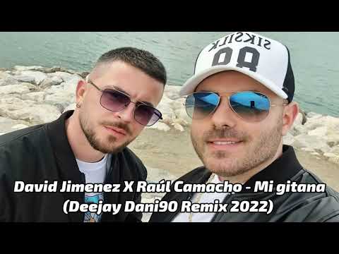 David Jimenez X Raúl Camacho - Mi gitana (Deejay Dani90 Remix 2022)