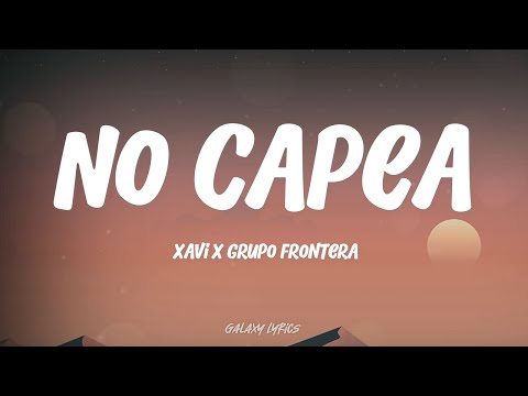 Xavi & Grupo Frontera - No Capea (LETRA)🎵